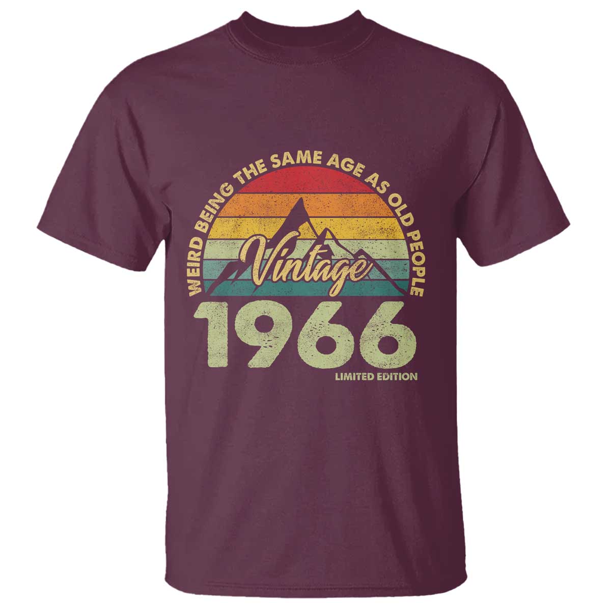 60th Birthday T Shirt Vintage 1966 Weird Being the Same Age as Old People 60 Year Old Gift TS10 Maroon Print Your Wear