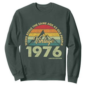 50th Birthday Sweatshirt Vintage 1976 Weird Being the Same Age as Old People 50 Year Old Gift TS10 Dark Forest Green Print Your Wear