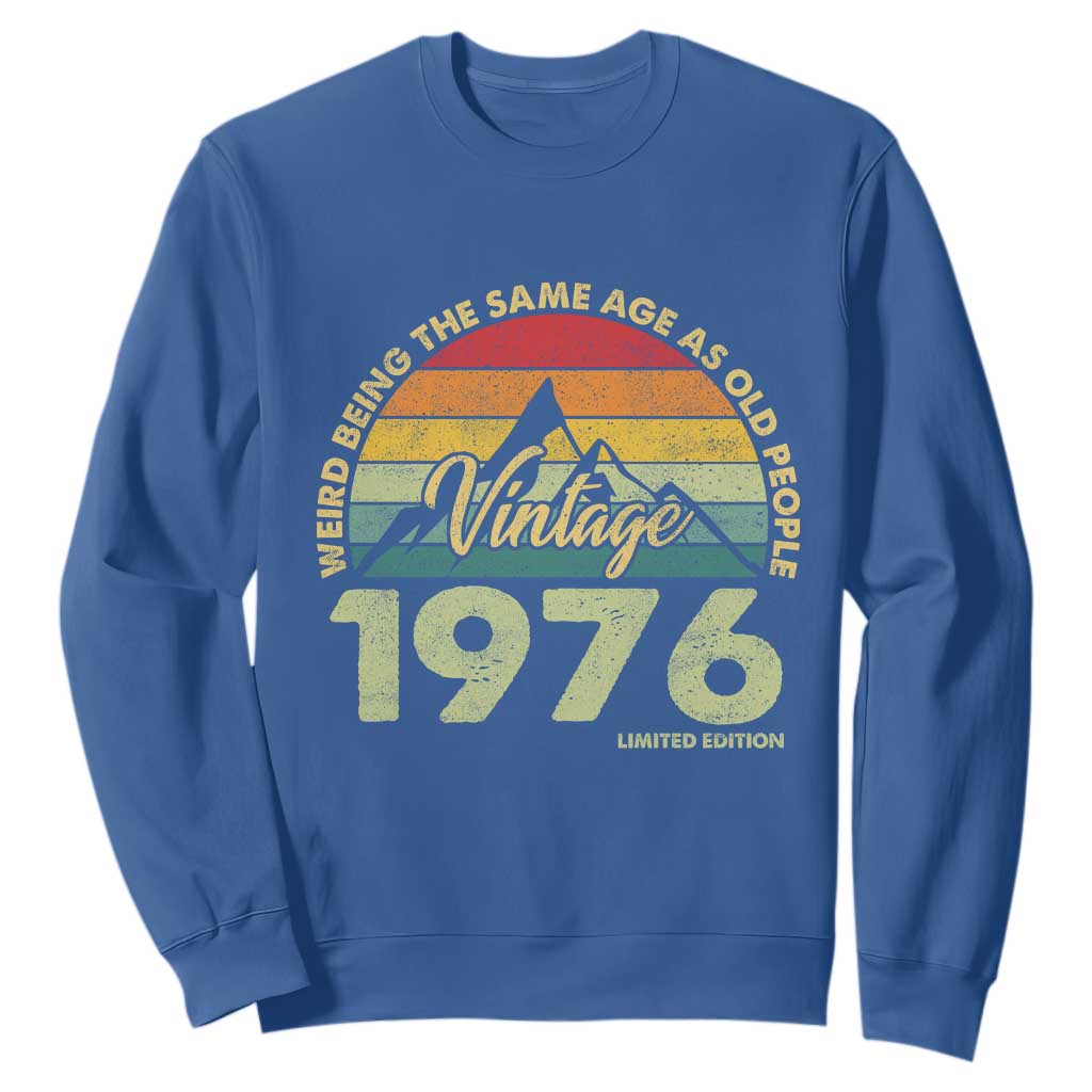 50th Birthday Sweatshirt Vintage 1976 Weird Being the Same Age as Old People 50 Year Old Gift TS10 Royal Blue Print Your Wear