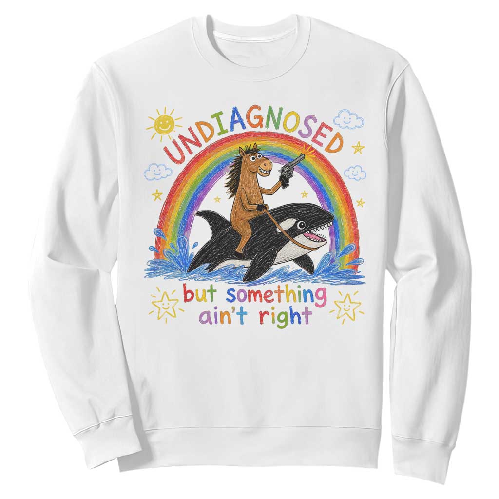 Sarcastic Undiagnosed But Something Aint Right Sweatshirt Mental Health Humor Retro Vintage Horse Riding Orca
