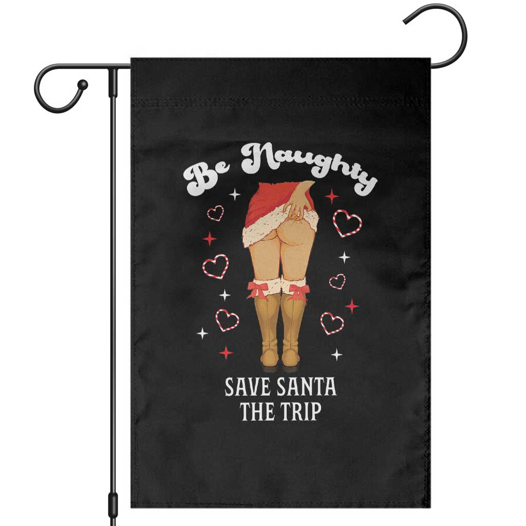 Funny Inappropriate Christmas Garden Flag Be Naughty Save Santa The Trip TS10 Black Print Your Wear