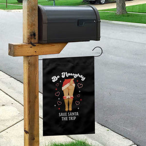 Funny Inappropriate Christmas Garden Flag Be Naughty Save Santa The Trip TS10 Print Your Wear