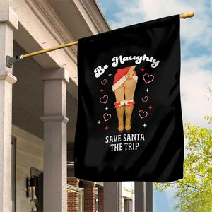 Funny Inappropriate Christmas Garden Flag Be Naughty Save Santa The Trip TS10 Print Your Wear