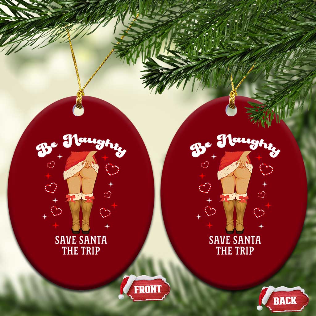 Funny Inappropriate Christmas Ceramic Ornament Be Naughty Save Santa The Trip TS10 Print Your Wear