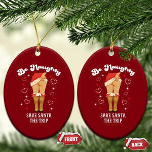 Funny Inappropriate Christmas Ceramic Ornament Be Naughty Save Santa The Trip TS10 Print Your Wear