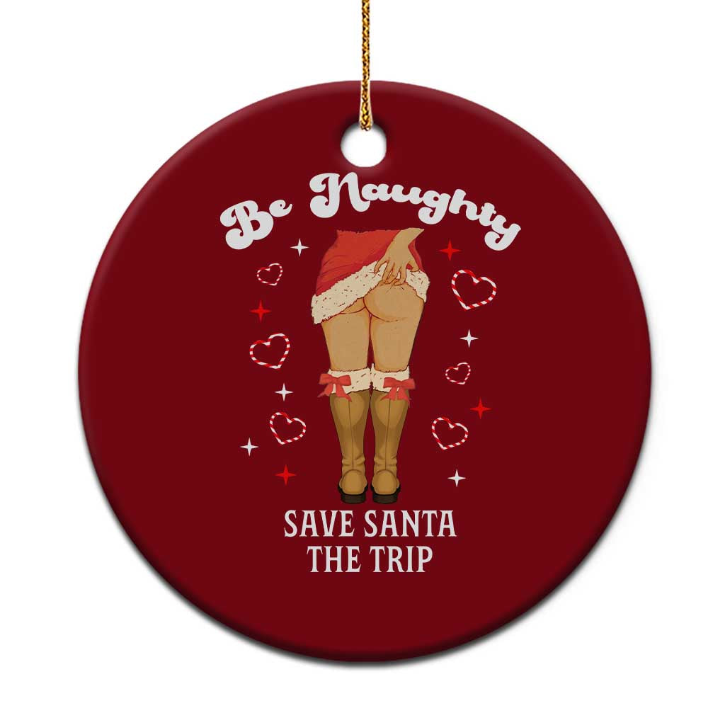 Funny Inappropriate Christmas Ceramic Ornament Be Naughty Save Santa The Trip TS10 1pc Red Print Your Wear