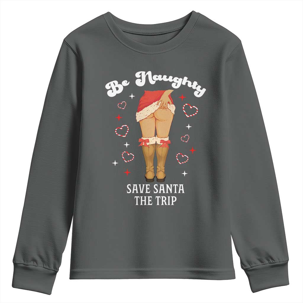 Funny Inappropriate Christmas Youth Sweatshirt Be Naughty Save Santa The Trip TS10 Dark Heather Print Your Wear