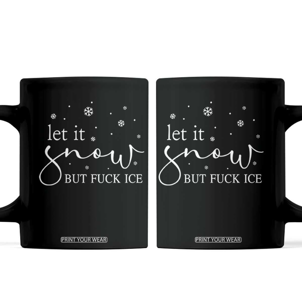 Let It Snow But Fuck Ice Coffee Mug Funny Christmas Winter TS10 Black Print Your Wear
