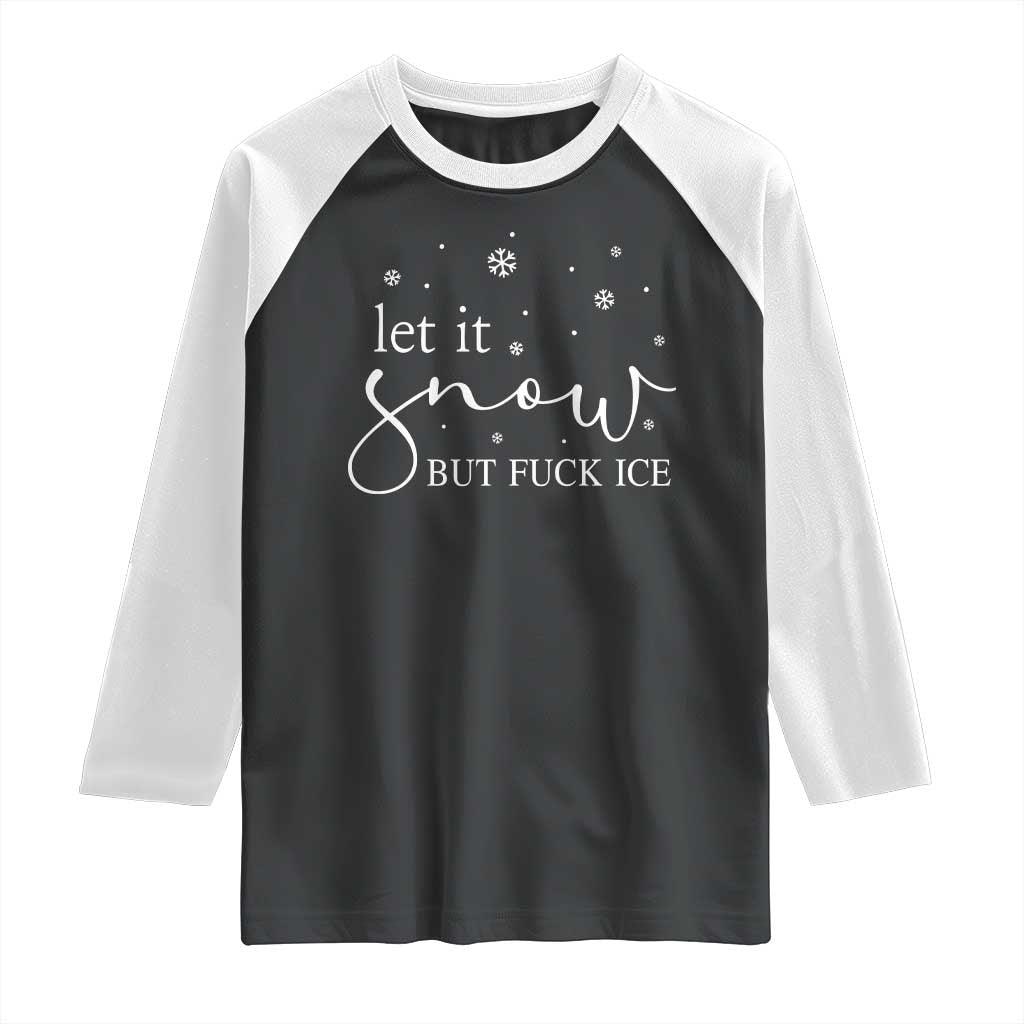 Let It Snow But Fuck Ice Raglan Shirt Funny Christmas Winter TS10 Black White Print Your Wear
