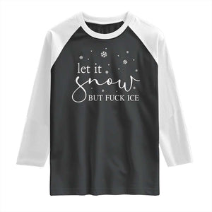 Let It Snow But Fuck Ice Raglan Shirt Funny Christmas Winter TS10 Black White Print Your Wear