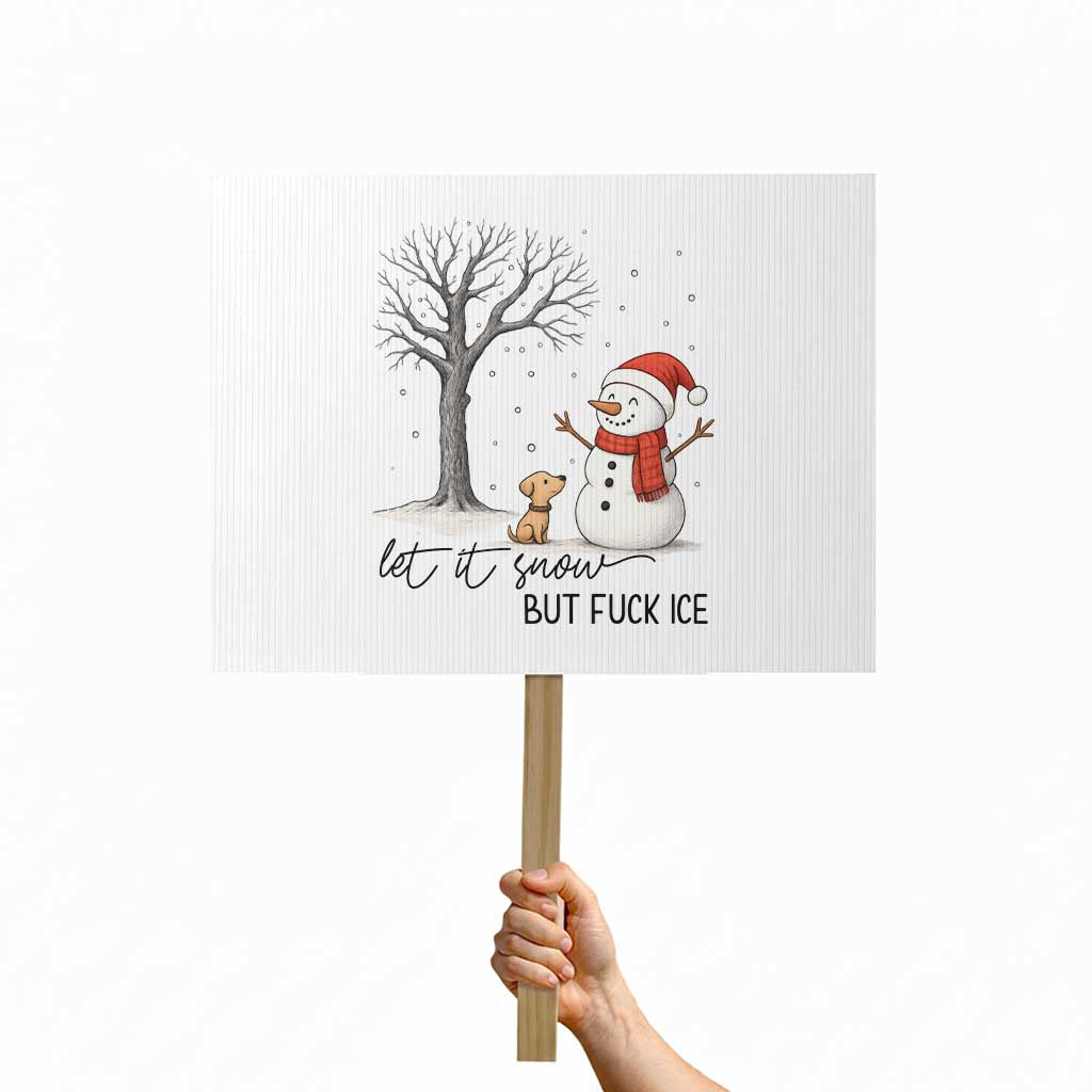 Let It Snow But Fuck Ice Protest Sign Funny Snowman Christmas Winter TS10 Horizontal 18