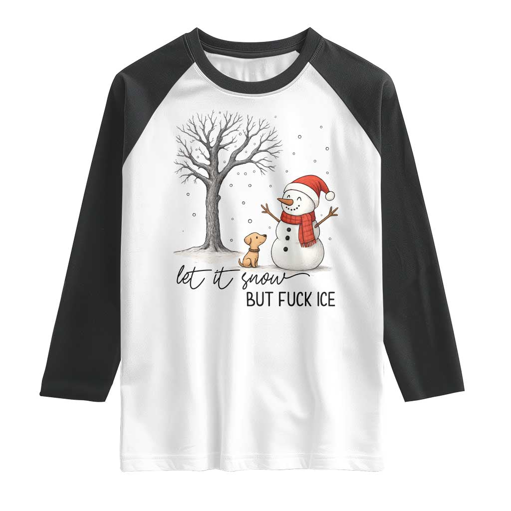 Let It Snow But Fuck Ice Raglan Shirt Funny Snowman Christmas Winter TS10 White Black Print Your Wear