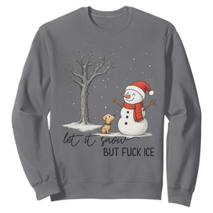 Let It Snow But Fuck Ice Sweatshirt Funny Snowman Christmas Winter TS10 Charcoal Print Your Wear