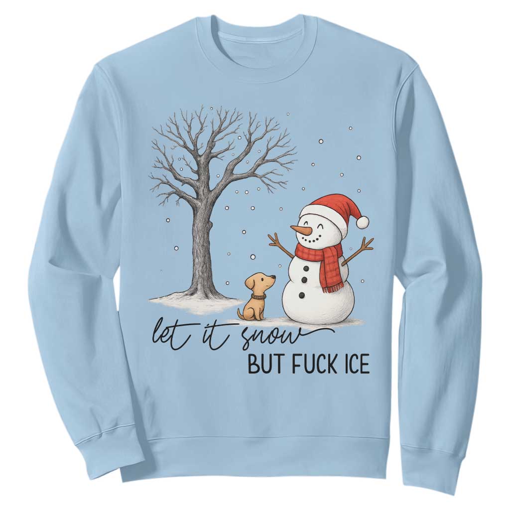 Let It Snow But Fuck Ice Sweatshirt Funny Snowman Christmas Winter TS10 Light Blue Print Your Wear