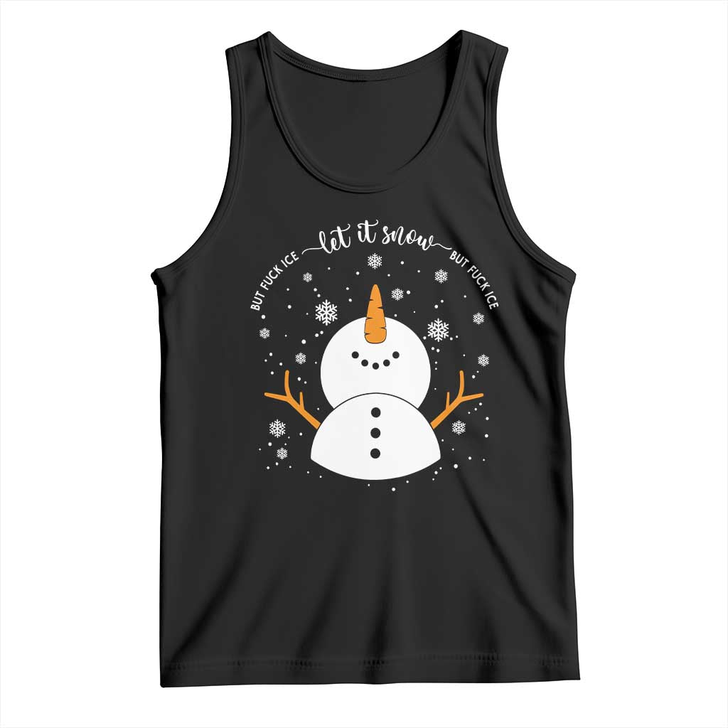 Anti ICE Christmas Tank Top Let It Snow But Fuck Ice Cute Snowman Winter TS10 Black Print Your Wear