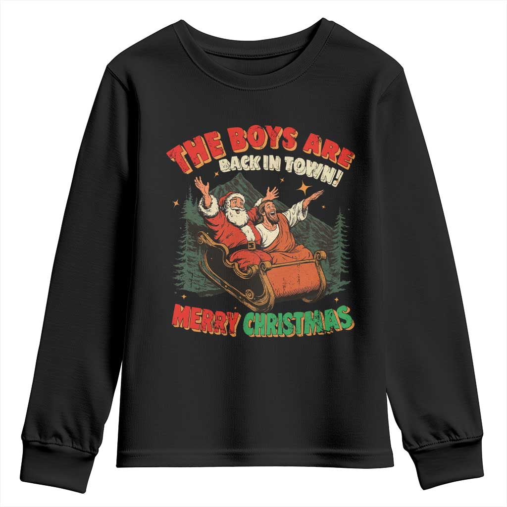 The Boys Are Back in Town Christmas Youth Sweatshirt Funny Santa Jesus TS10 Black Print Your Wear