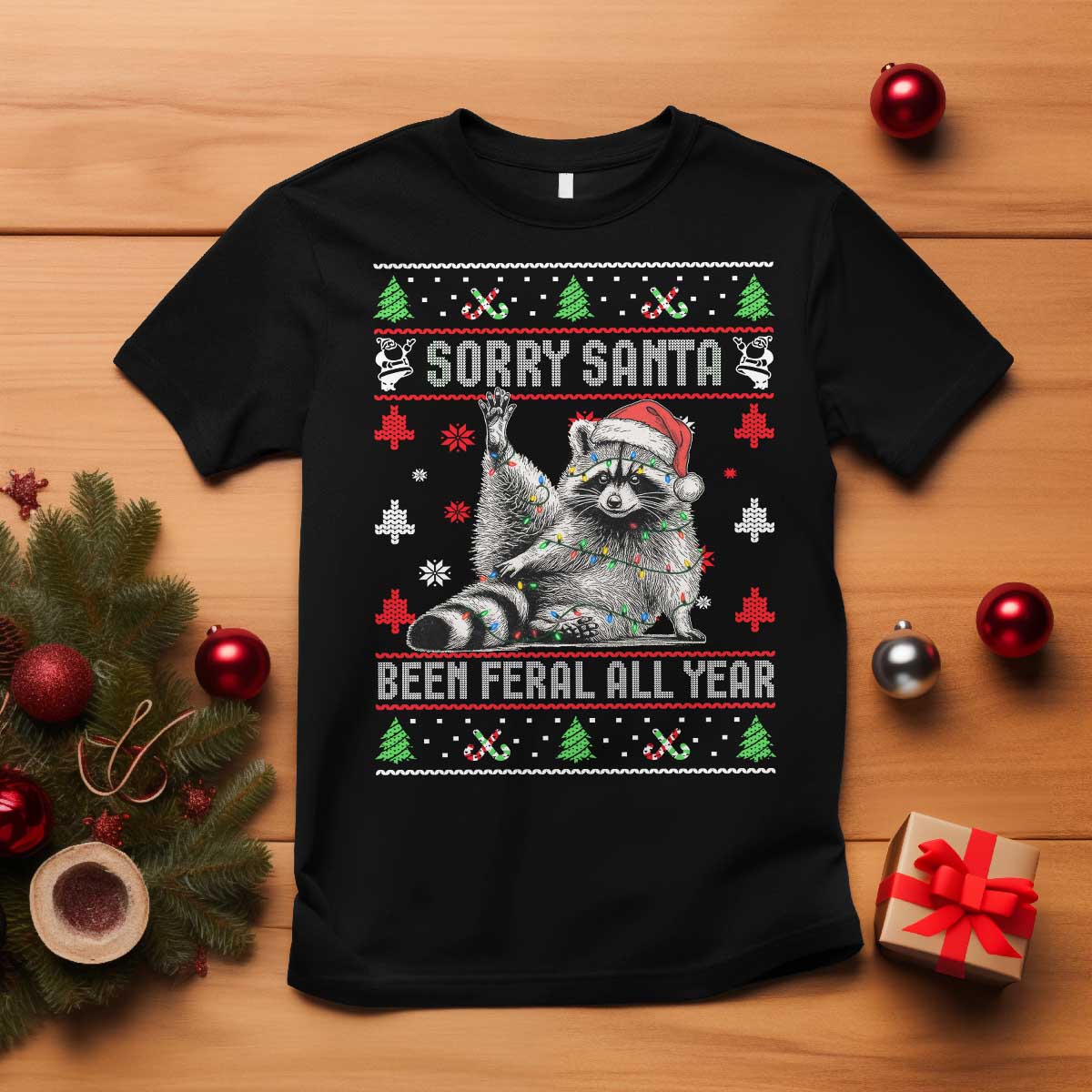 Funny Raccoon Ugly Christmas T Shirt Cute Trash Panda Sorry Santa Been Feral All Year TS10 Black Print Your Wear