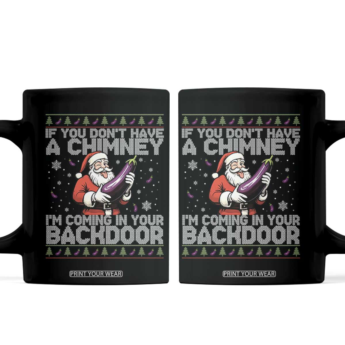 Funny Inappropriate Christmas Coffee Mug Santa If You Dont Have A Chimney Im Coming In Your Backdoor TS10 Black Print Your Wear