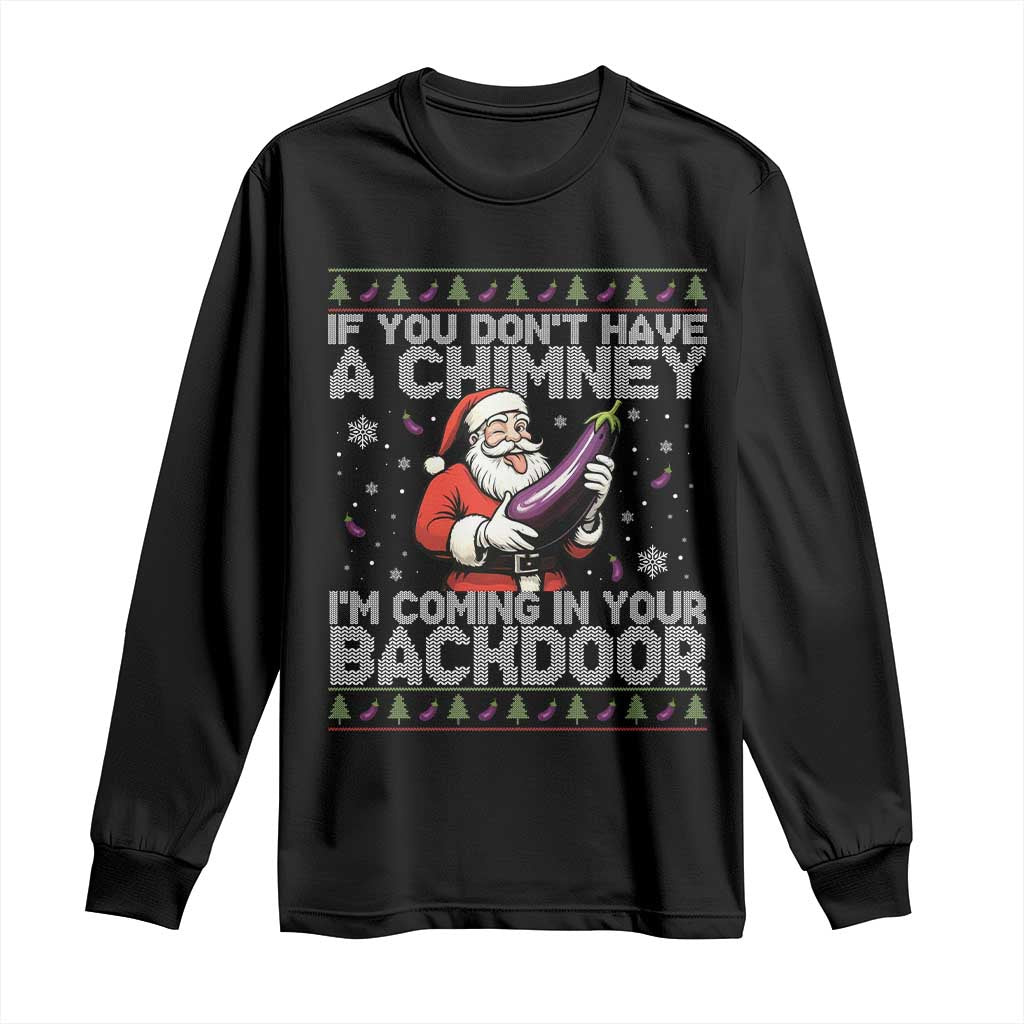 Funny Inappropriate Christmas Long Sleeve Shirt Santa If You Dont Have A Chimney Im Coming In Your Backdoor TS10 Black Print Your Wear
