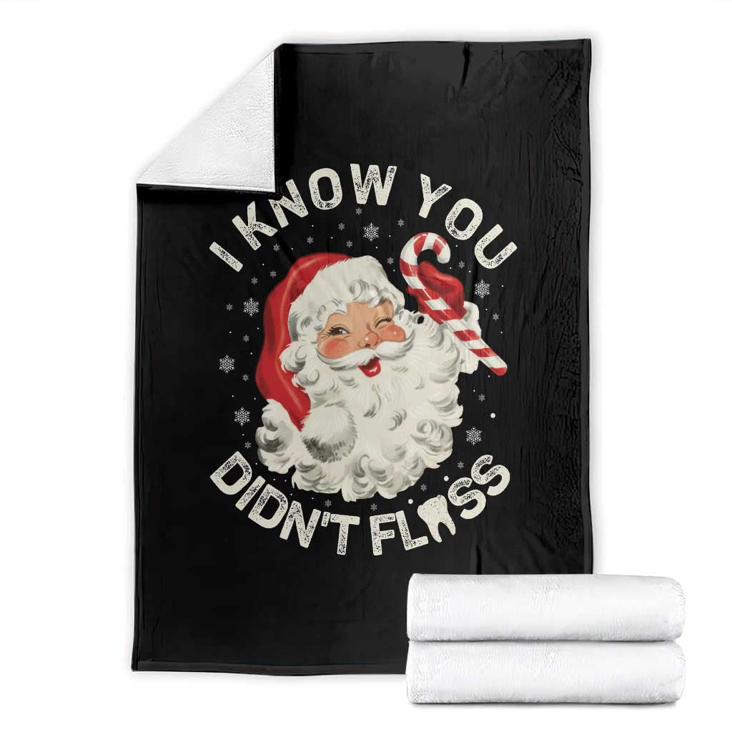 I Know You Didnt Floss Throw Blanket Funny Dentist Christmas Santa Dental Hygiene TS10 Black Print Your Wear