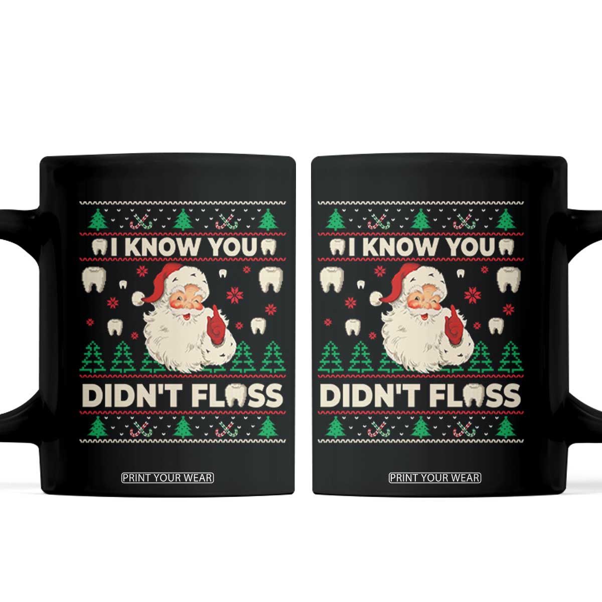 I Know You Didnt Floss Dentist Ugly Christmas Coffee Mug Funny Santa Dental Hygiene TS10 Black Print Your Wear