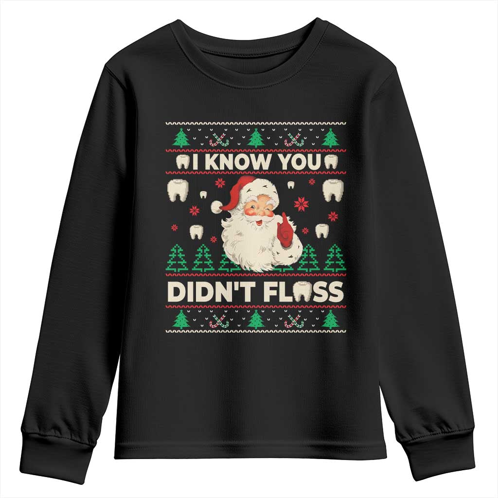 I Know You Didnt Floss Dentist Ugly Christmas Youth Sweatshirt Funny Santa Dental Hygiene TS10 Black Print Your Wear