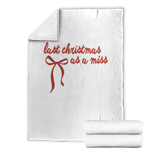 Last Christmas As A Miss Throw Blanket Bride To Be Future Mrs Xmas Engaged Gift TS10 White Print Your Wear