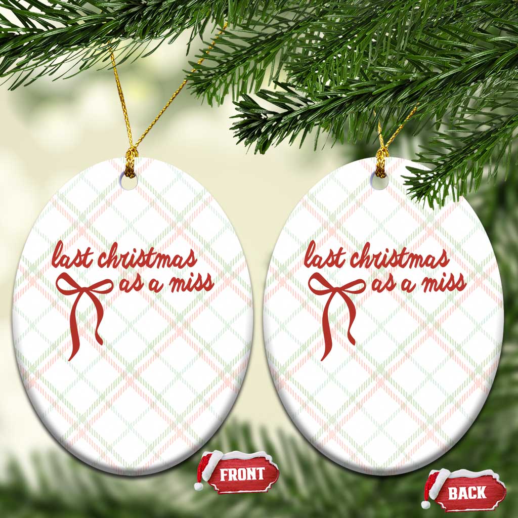Last Christmas As A Miss Ceramic Ornament Bride To Be Future Mrs Xmas Engaged Gift TS10 Print Your Wear