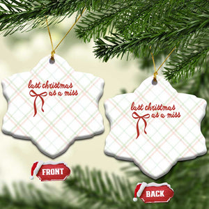 Last Christmas As A Miss Ceramic Ornament Bride To Be Future Mrs Xmas Engaged Gift TS10 Print Your Wear