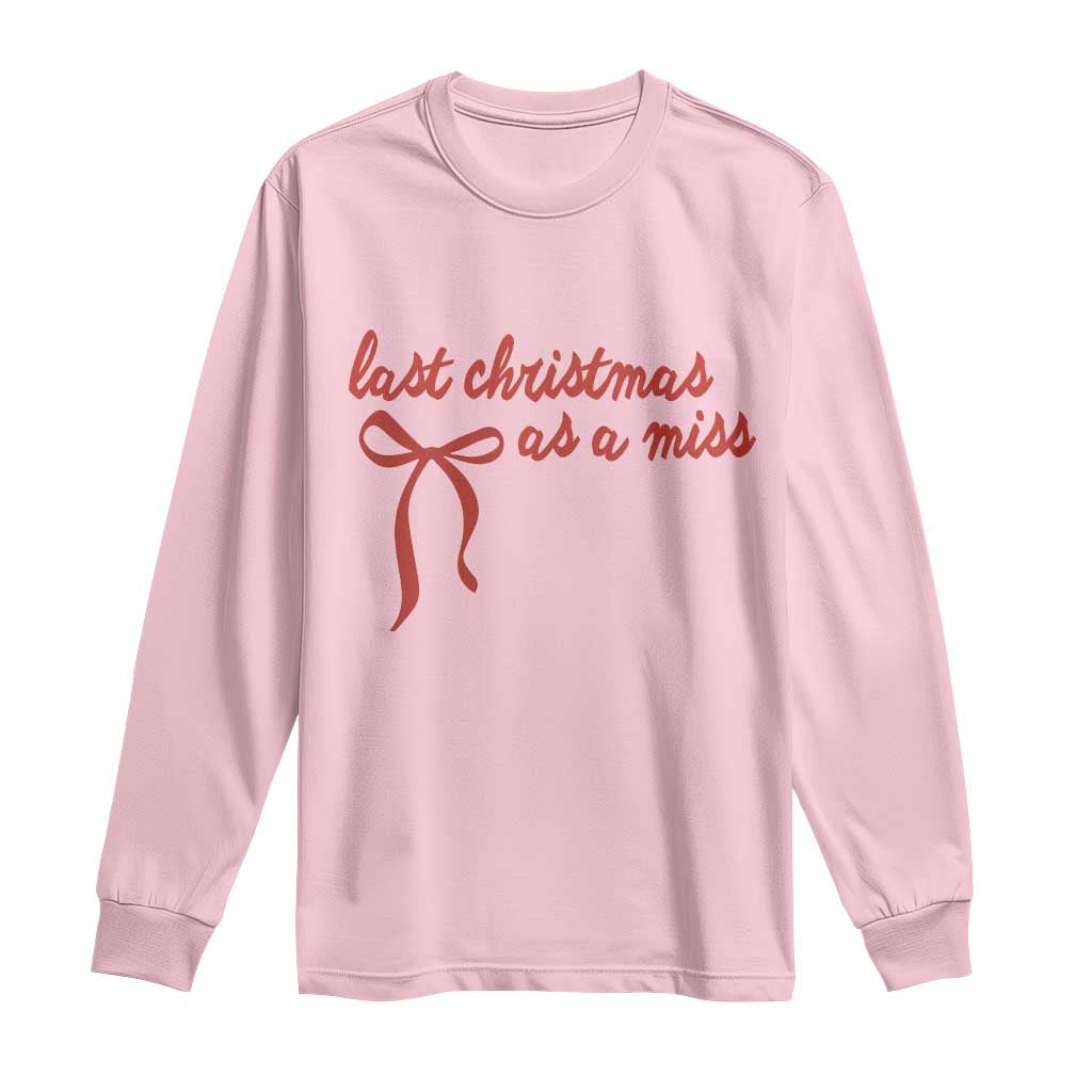 Last Christmas As A Miss Long Sleeve Shirt Bride To Be Future Mrs Xmas Engaged Gift TS10 Light Pink Print Your Wear