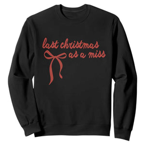 Last Christmas As A Miss Sweatshirt Bride To Be Future Mrs Xmas Engaged Gift TS10 Black Print Your Wear