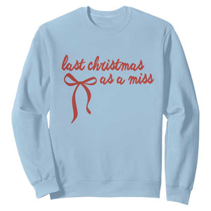 Last Christmas As A Miss Sweatshirt Bride To Be Future Mrs Xmas Engaged Gift TS10 Light Blue Print Your Wear