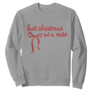 Last Christmas As A Miss Sweatshirt Bride To Be Future Mrs Xmas Engaged Gift TS10 Sport Gray Print Your Wear