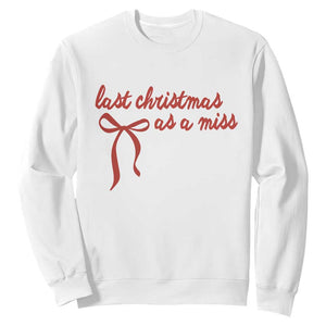 Last Christmas As A Miss Sweatshirt Bride To Be Future Mrs Xmas Engaged Gift TS10 White Print Your Wear