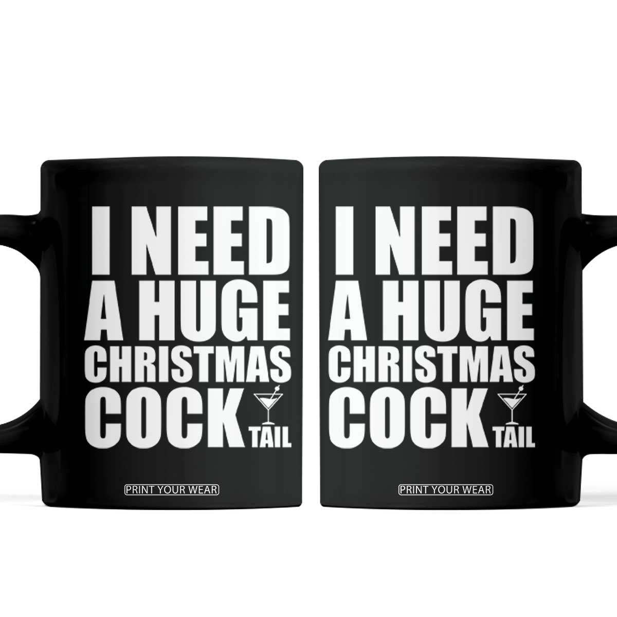 I Need a Huge Christmas COCKtail Coffee Mug Funny Adult Humor Inappropriate Drinking Gift TS10 Black Print Your Wear