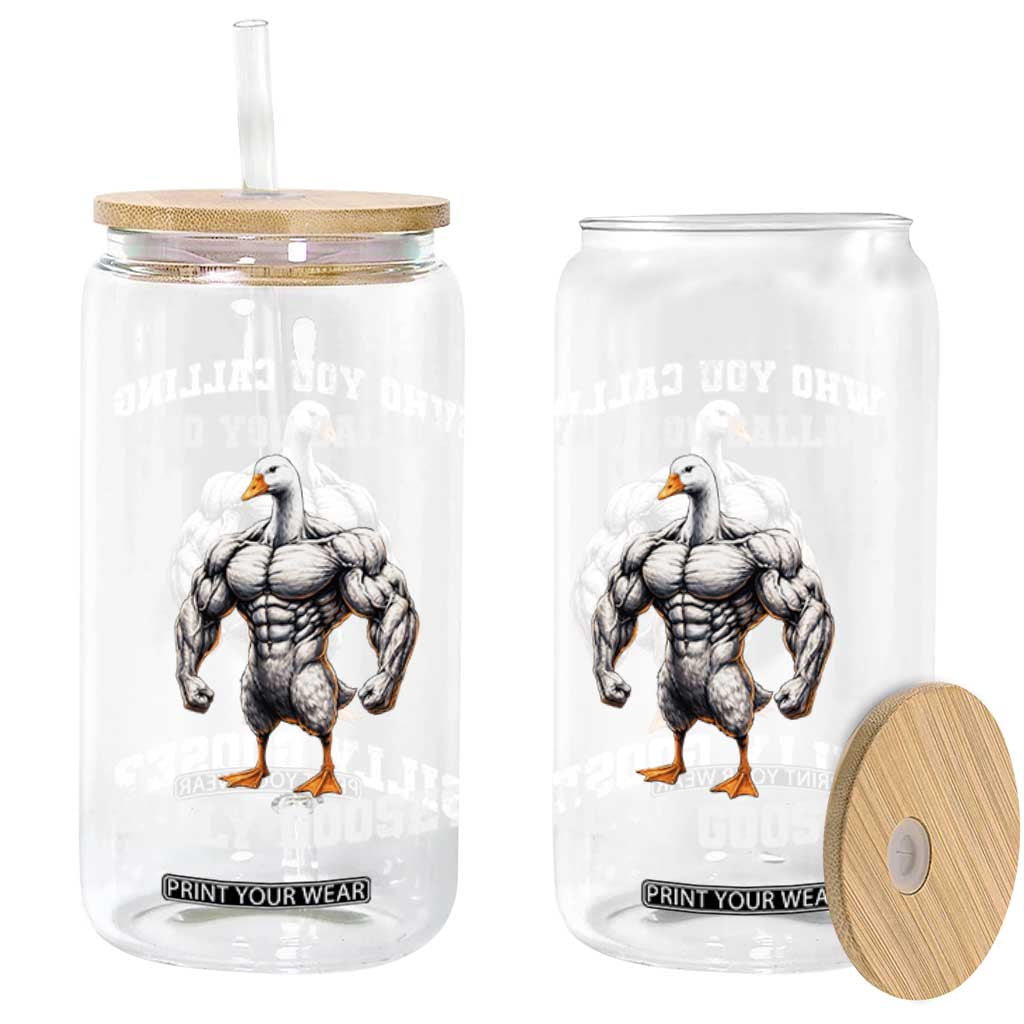 Who You Calling Silly Goose Funny Gym Meme Glass Can TS10 Print Your Wear