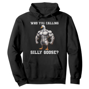 Who You Calling Silly Goose Funny Gym Meme Hoodie TS10 Black Print Your Wear