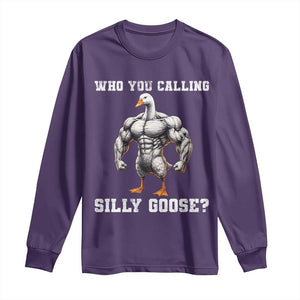 Who You Calling Silly Goose Funny Gym Meme Long Sleeve Shirt TS10 Purple Print Your Wear