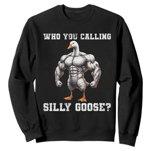 Who You Calling Silly Goose Funny Gym Meme Sweatshirt TS10 Black Print Your Wear