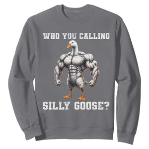 Who You Calling Silly Goose Funny Gym Meme Sweatshirt TS10 Charcoal Print Your Wear