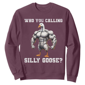 Who You Calling Silly Goose Funny Gym Meme Sweatshirt TS10 Maroon Print Your Wear