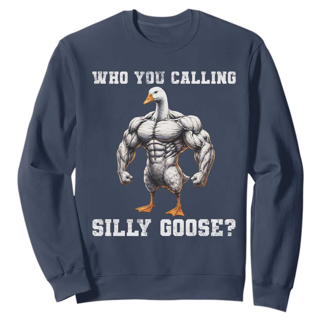 Who You Calling Silly Goose Funny Gym Meme Sweatshirt TS10 Navy Print Your Wear