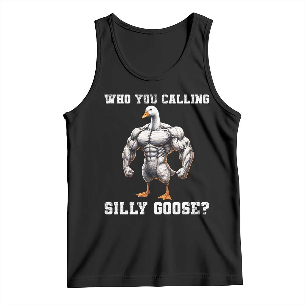 Who You Calling Silly Goose Funny Gym Meme Tank Top TS10 Black Print Your Wear