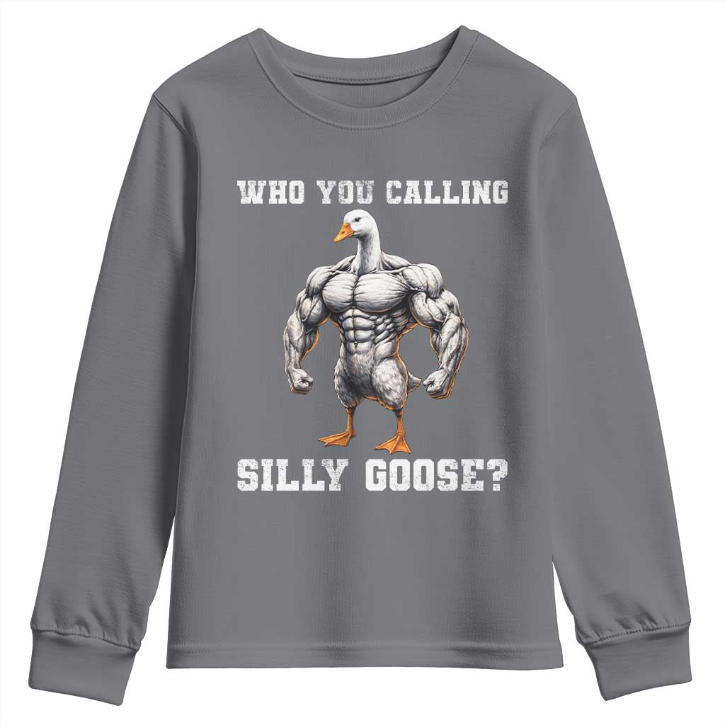 Who You Calling Silly Goose Funny Gym Meme Youth Sweatshirt TS10 Charcoal Print Your Wear