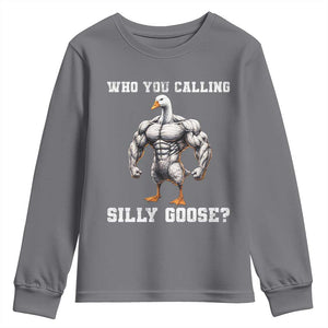 Who You Calling Silly Goose Funny Gym Meme Youth Sweatshirt TS10 Charcoal Print Your Wear