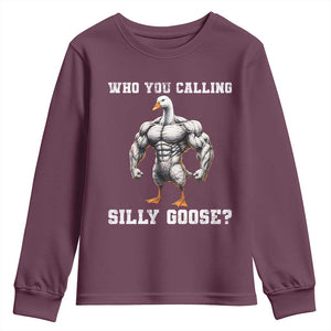 Who You Calling Silly Goose Funny Gym Meme Youth Sweatshirt TS10 Maroon Print Your Wear