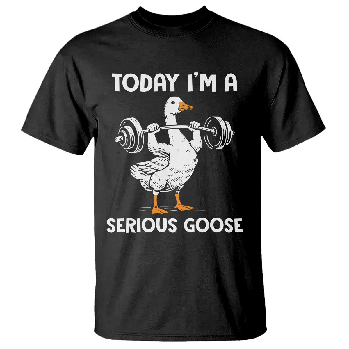 Funny Goose Weight Lifting T Shirt Today Im A Serious Goose Weightlifter Gym Workout TS10 Black Print Your Wear