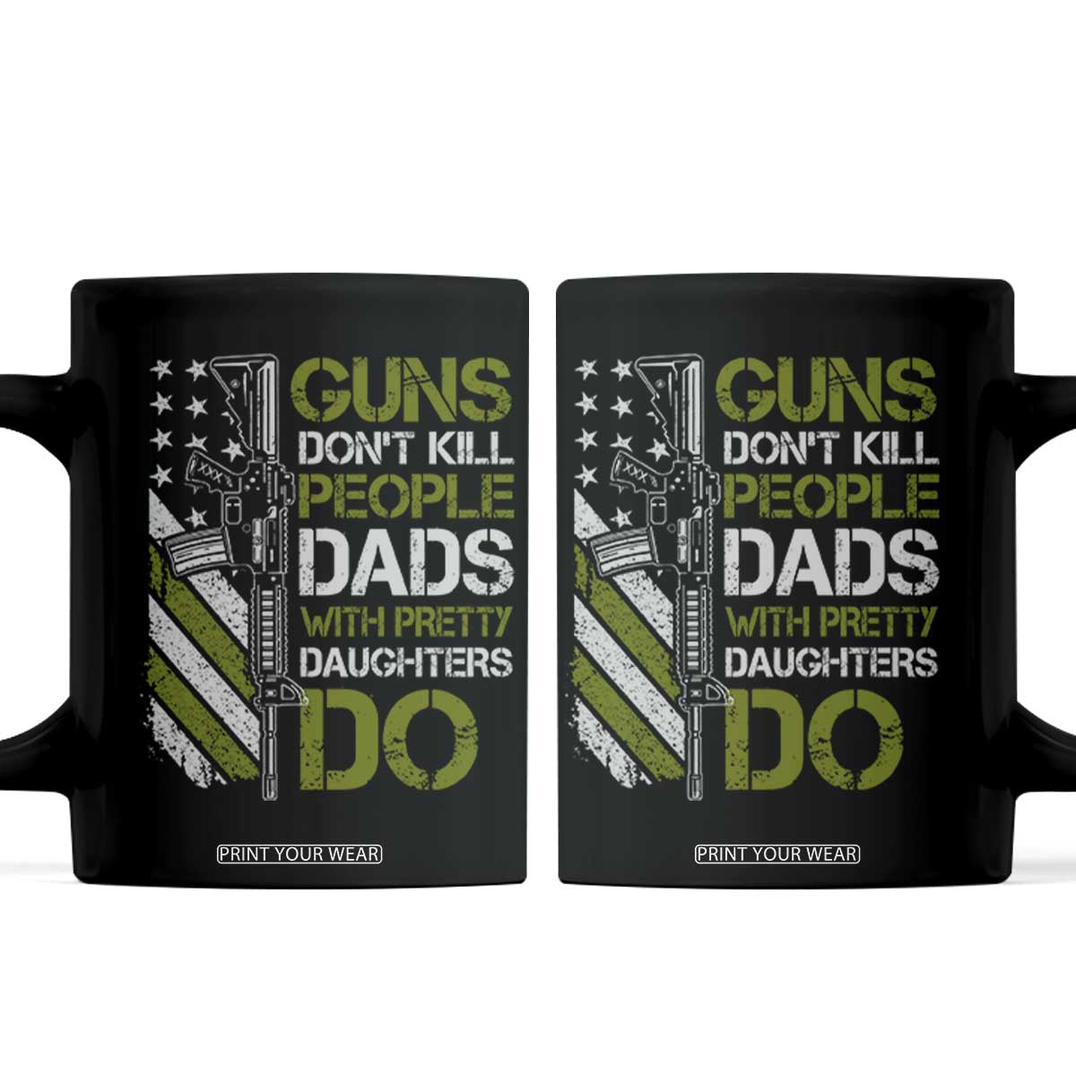 Funny Girl Dad Coffee Mug Guns Dont Kill People Dads with Pretty Daughters Do US Flag TS10 Black Print Your Wear