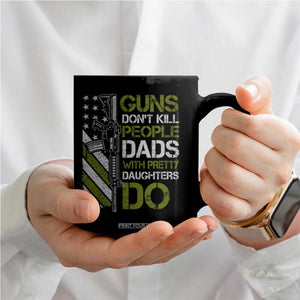 Funny Girl Dad Coffee Mug Guns Dont Kill People Dads with Pretty Daughters Do US Flag TS10 Print Your Wear
