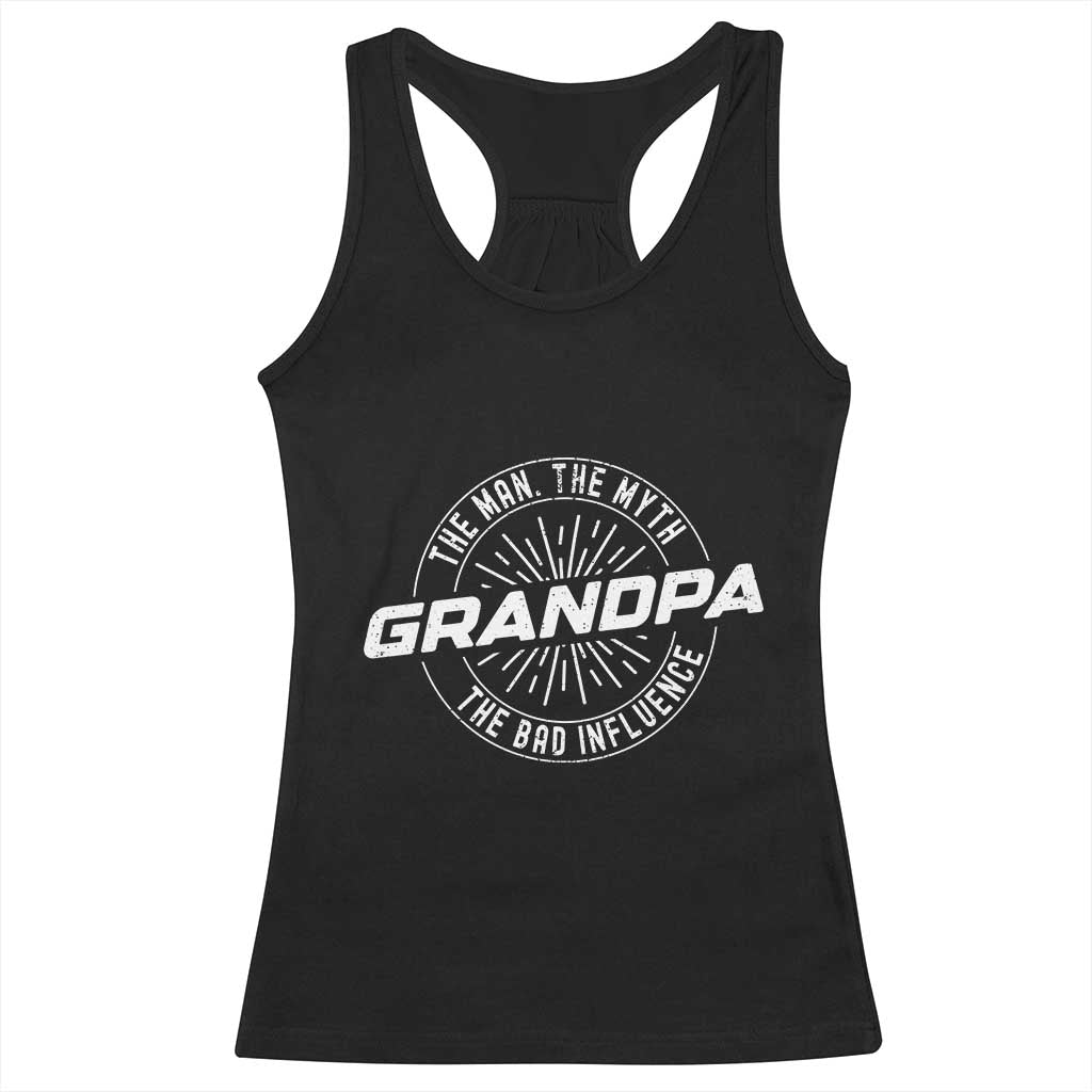 Funny Grandpa Racerback Tank Top Man Myth Bad Influence Funny Fathers Day TS10 Black Print Your Wear